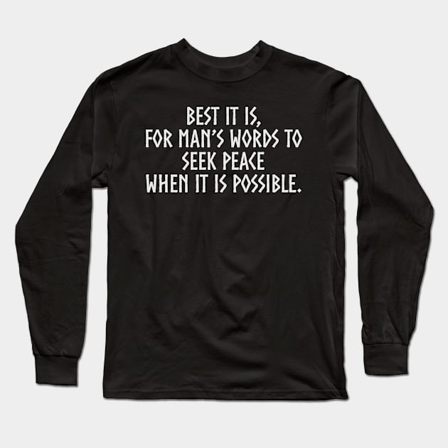 Best it is, for man’s words to  seek peace  when it is possible Famos viking quote Long Sleeve T-Shirt by Pardus.Shirts